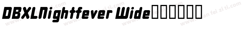 DBXLNightfever Wide字体转换